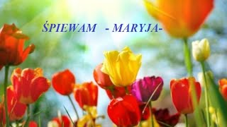 ŚPIEWAM  MARYJA [upl. by Adnilemreh]