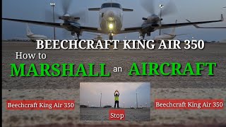 HOW TO MARSHALL AN AIRCRAFTAIRCAFT MARSHALLINGBeechcraft King Air 350OFWRAMP AGENT [upl. by Diella245]