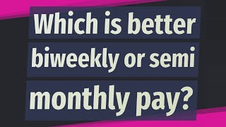 Which is better biweekly or semi monthly pay [upl. by Kirrad]