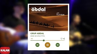 Grup Abdal  Kime de Kin Ettin  Revan © 2019 Kalan Müzik [upl. by Ayoras967]