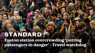 Euston station overcrowding is putting passengers in danger warns London travel watchdog [upl. by Egor]