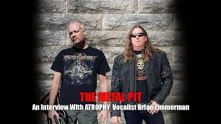 THE METAL PIT  Interview With ATROPHY Frontman Brian Zimmerman [upl. by Licec]