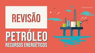 Petróleo  Recursos Energéticos  Revisão [upl. by Shifra446]