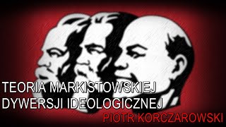 Teoria marksistowskiej dywersji ideologicznej  Piotr Korczarowski [upl. by Nirual]