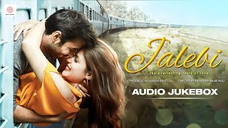 Jalebi  Audio Jukebox  Varun Mitra  Rhea Chakraborty  Arijit Singh  Javed  Mohsin [upl. by Ateuqram358]