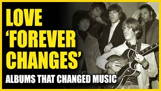 Albums That Changed Music Love  Forever Changes [upl. by Dj]