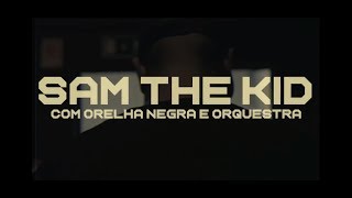 SAM THE KID COM ORELHA NEGRA E ORQUESTRA [upl. by Kauppi]