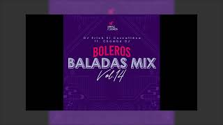 Boleros Baladas Mix Vol14 by DJ Erick El Cuscatleco Chamba DJ IR [upl. by Haletta768]