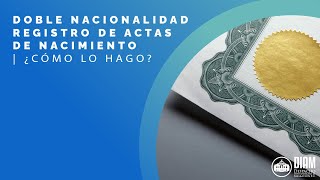 Doble Nacionalidad Registro de Actas de Nacimiento ¿Cómo lo Hago 📜🖋️ [upl. by Rosenwald490]