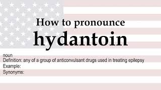 How to pronounce hydantoin  meaning [upl. by Tullius27]