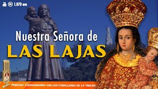 Historias MILAGROSAS de la Virgen de Las Lajas 125° PÓDCAST Caballeros de la Virgen [upl. by Ahsed63]