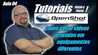 TUTORIAL OPENSHOT  COMO EDITAR VÍDEOS GRAVADOS EM EQUIPAMENTOS DIFERENTES  AULA 04 [upl. by Nivan]