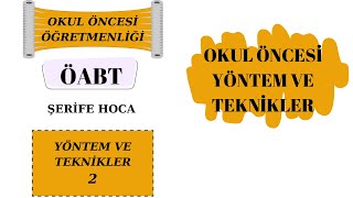 OKUL ÖNCESİ ÖABT YÖNTEM VE TEKNİKLER [upl. by Morten]