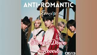 TXT Anti Romantic0613REMIXSlowed Down  Reverb [upl. by Vander]