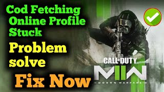 COD Fetching Online Profile problem solve✅ Stuck How To Fix Call Of Duty good News New Update today [upl. by Marnia436]