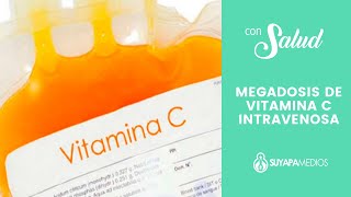 CON SALUD  MEGADOSIS DE VITAMINA C INTRAVENOSA [upl. by Aimak]