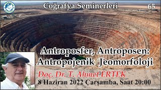 65 Antroposfer Antroposen Antropojenik Jeomorfoloji T Ahmet ERTEK [upl. by Aninahs]