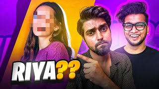 Who Is Riya  Riya REVEALED 😱 [upl. by Ahsoem293]