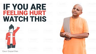 If You Are Feeling Hurt Watch This Gaur Gopal Das [upl. by Kentiga]