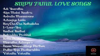 Sirpy Tamil Love Songs Vol1  90s Evergreen Tamil Love songs [upl. by Maridel119]