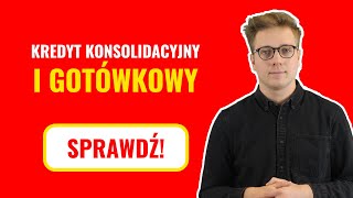 Kredyt gotówkowy i kredyt konsolidacyjny Co trzeba o nich wiedzieć [upl. by Gosnell753]