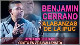 UNA HORA DE MUSICA PENTECOSTAL CON BENJAMIN CERRANO ALABANZAS IPUC [upl. by Ballinger]