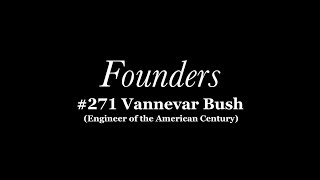 271 Vannevar Bush Engineer of the American Century [upl. by Saum]