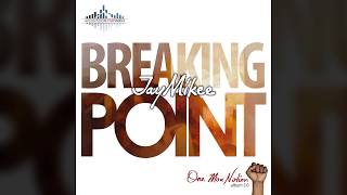 Jaymikee  BREAKING POINT  One Man nation Album [upl. by Remoh]