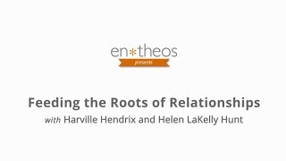 Harville Hendrix amp Helen LaKelly Hunt Feeding the Roots of Relationships [upl. by Alger620]