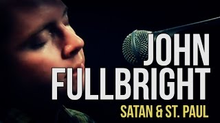 John Fullbright quotSatan amp St Paulquot [upl. by Dragon]