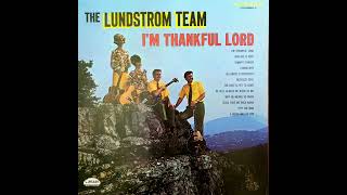 The Lundstrom Team  Im Thankful Lord Unknown Year [upl. by Etteiram606]