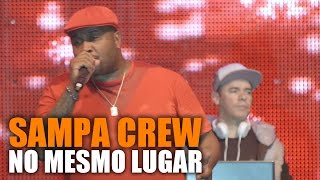 SAMPA CREW  NO MESMO LUGAR  DVD 30 ANOS  UMA NOITE PARA SEMPRE LANÇAMENTO 2017HD [upl. by Tuesday564]