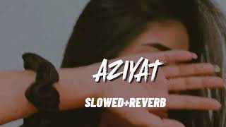 aziyat song slowedandreverb aziyat [upl. by Scharff]