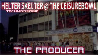 The Producer  Helter Skelter Technodrome  The Leisurebowl  26196 [upl. by Enaitsirk655]