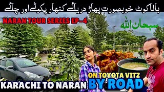 Karachi to Naran Kaghan By Road on Toyota Vitz  Balakot Beautiful Kunhar River EP4 [upl. by Ware]