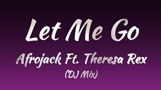 Afrojack Ft Theresa Rex  Let Me Go Lyrics [upl. by Anelec]