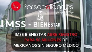 IMSS Bienestar Abre Registro para 50 Millones de Mexicanos Sin Seguro Médico [upl. by Ayerdna449]