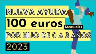 Nueva Ayuda 100€mes para Familias con Hijos de hasta 3 años [upl. by Navert]