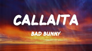 Bad Bunny  Callaita Letras [upl. by Kroy148]