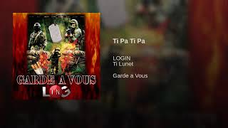 Ti Pa Ti Pa ft Ti Lunet  LOGIN [upl. by Lennox]