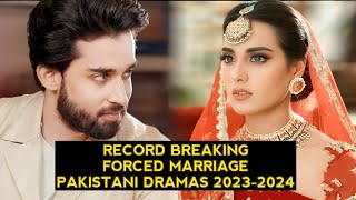 Top 10 Record Breaking Forced Marriage Pakistani Dramas 20232024 [upl. by Merralee]