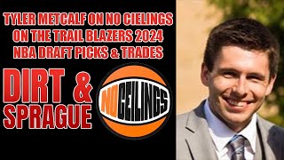 Tyler Metcalf Of No Ceilings On The Trail Blazers NBA Draft Picks  Dirt amp Sprague [upl. by Pacian]