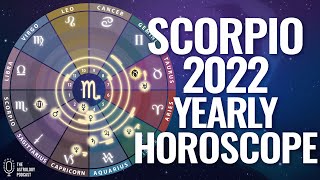 Scorpio 2022 Yearly Horoscope [upl. by Rednaxela]