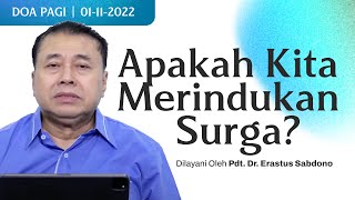 APAKAH KITA MERINDUKAN SURGA  Doa Pagi  Pdt Dr Erastus Sabdono  1 November 2022  0500 WIB [upl. by Ruhtracm]