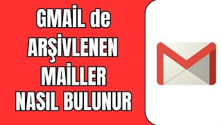 Gmail Arşiv Mailleri Nerede 2024  Gmail de Arşivlenen Mailler Nasıl Bulunur [upl. by Otte]