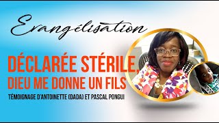 DÉCLARÉE STÉRILE DIEU ME DONNE UN FILS  ANTOINETTE PONGUI DADA [upl. by Garlen]