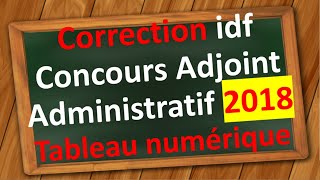 Concours Adjoint Administratif  Correction tableau numérique cig idf session 2018 [upl. by Ai]