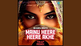 Mainu Heere Heere Akhe  Trap Remix [upl. by Marie-Ann]