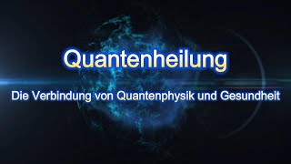 Quantenheilung  kompletter Film Die Verbindung von Quantenphysik und Gesundheit [upl. by Oscar]