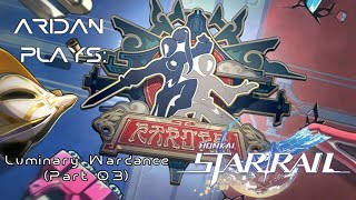 Aridan Plays Honkai Star Rail  Luminary Wardance Part 03 [upl. by Arahd532]